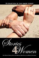 Stories 4 Women: A Collection of True Short Stories 1452084610 Book Cover