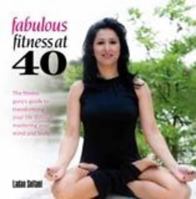 Fabulous Fitness at 40: The Fitness Guru's Guide to Transforming Your Life Through Mastering Your Mind and Body 1906316619 Book Cover