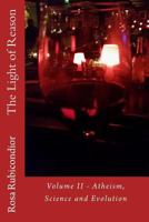 The Light of Reason: Volume II - Atheism, Science and Evolution 1517105188 Book Cover