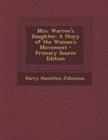 Mrs. Warren's Daughter: A Story of the Woman's Movement 1508679819 Book Cover
