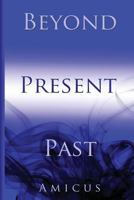 Past, Present, and Beyond: Selected Thoughts Of Amicus 1500968056 Book Cover