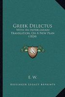 Greek Delectus: With An Interlineary Translation, On A New Plan (1824) 1104757508 Book Cover