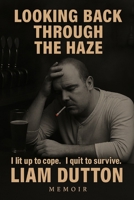 Looking Back Through the Haze: Breaking the Habit, Finding Myself B0FHFXXHGD Book Cover