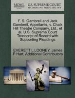 F. S. Gambrell and Jack Gambrell, Appellants, v. Chalk Hill Theatre Company, Ltd., et al. U.S. Supreme Court Transcript of Record with Supporting Pleadings 1270373803 Book Cover