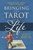 Bringing the Tarot to Life: Embody the Cards Through Creative Exploration 0738752622 Book Cover