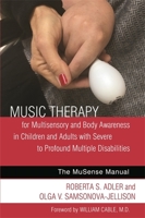 Music Therapy for Multisensory and Body Awareness in Children and Adults with Severe to Profound Multiple Disabilities: The MuSense Manual 1785927361 Book Cover