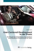 User-Centered-Development in der Praxis: Am Beispiel der Entwicklung einer intuitiven sprachbedienten Musikauswahl für Autos 3639431170 Book Cover