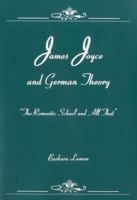 James Joyce and German Theory: The Romantic School and All That 1611472849 Book Cover