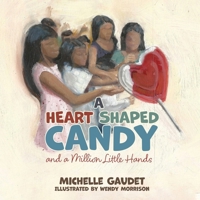 A Heart Shaped Candy and a Million Little Hands 1486625835 Book Cover