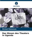 Das Wesen des Theaters in Uganda 6205607395 Book Cover