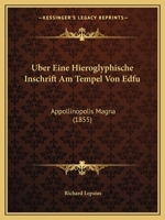 Uber Eine Hieroglyphische Inschrift Am Tempel Von Edfu: Appollinopolis Magna (1855) 1160037914 Book Cover