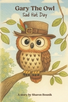 Gary The Owl: Sad Hat Day B0FCDSZSVX Book Cover