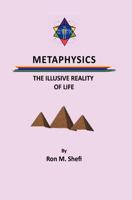 Metaphysics: The Illusive Reality of Life 145077850X Book Cover