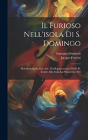 Il Furioso Nell'isola Di S. Domingo: Melodramma In Due Atti: Da Rappresentarsi Nell'i. R. Teatro Alla Scala La Primavera 1843 1022416871 Book Cover