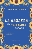 La ragazza con il girasole tatuato Volume II: Giorni di pioggia e Meraviglia B08CPDL7HD Book Cover