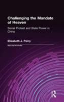 Challenging the Mandate of Heaven: Social Protest and State Power in China (Asia and the Pacific) 0765604450 Book Cover