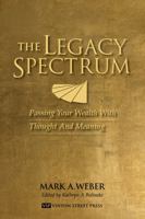 The Legacy Spectrum: Passing Your Wealth With Thought And Meaning 0999090704 Book Cover