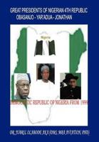 Great Presidents of Nigerian 4th Republic: Democratic Nigeria From 1999 1466915633 Book Cover