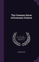 The Common Sense of Economic Science 0469925892 Book Cover
