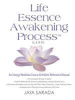 Life Essence Awakening Process- An Energy Medicine Course and Holistic Reference Manual 1893037053 Book Cover