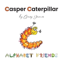 Casper Caterpillar : The Tale of a Scaredy Cat-Erpillar 196870454X Book Cover