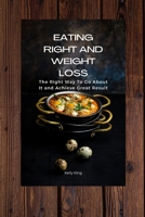 Eating Right and Weight Loss: The Right Way To Go About It and Achieve Great Result B0BQ9LM496 Book Cover