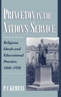 Princeton in the Nation's Service : Religious Ideals and Educational Practice, 1868-1928 (Religion in America Series) 019512071X Book Cover
