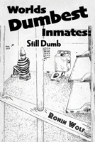 World's Dumbest Inmates: Still Dumb 1637514859 Book Cover