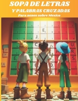 Sopa de letras y palabras cruzadas infantil.: Para niños sobre Mexico. B0FWJJWZKS Book Cover