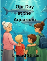 Our Day at the Aquarium B0GRNCJS7C Book Cover