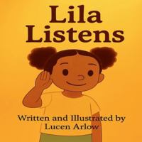 Lila Listens: A Rhyming Story About The Power Of Listening B0G391PR77 Book Cover
