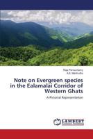 Note on Evergreen species in the Ealamalai Corridor of Western Ghats: A Pictorial Representation 3659821284 Book Cover