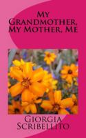 My Grandmother, My Mother, Me 1515361691 Book Cover