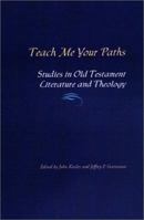 Teach Me Your Paths: Studies in Old Testament Literature and Theology 1894667050 Book Cover