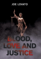 Blood, Love and Justice 1664108629 Book Cover