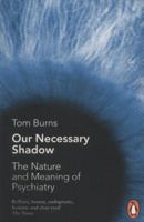 Our Necessary Shadow: The Nature and Meaning of Psychiatry 1605985708 Book Cover