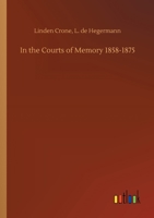 In the Courts of Memory 1858-1875 3752302666 Book Cover