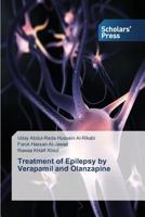 Treatment of Epilepsy: Use the combinations of Verapamil, Atorvastatin, L-carnitine and Olanzapine in the treatment of epilepsy 613892889X Book Cover