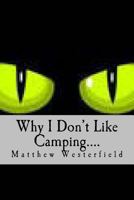 Why I Don't Like Camping....: Frights 1523922826 Book Cover
