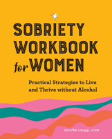 Sobriety Workbook for Women: Practical Strategies to Live and Thrive without Alcohol 1638782970 Book Cover