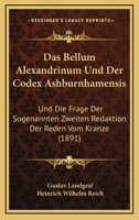 Das Bellum Alexandrinum Und Der Codex Ashburnhamensis: Und Die Frage Der Sogenannten Zweiten Redaktion Der Reden Vom Kranze (1891) 116742347X Book Cover