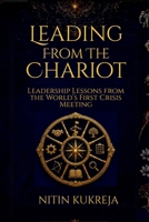 Leading from the Chariot: Leadership Lessons from the World's First Crisis Meeting B0H8Y5TPWF Book Cover