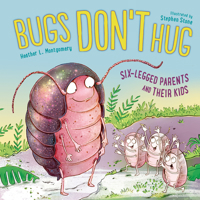 Bugs Don't Hug: Six-Legged Parents and Their Kids 1580898165 Book Cover