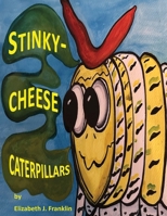 Stinky-Cheese Caterpillars B0FJHDC412 Book Cover