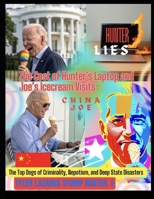 The Cost of Hunter's Laptop and Joe's Icecream Visits: The Top Dogs of Criminality, Nepotism and Deep State Disasters (Working Round The Clock: Going Full Circle) B0F3CP4MHC Book Cover