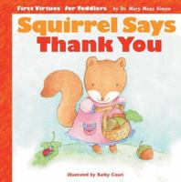 Squirrel Says Thank You (First Virtues for Toddlers) 0784714150 Book Cover
