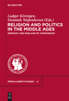 Religion and Politics in the Middle Ages / Religion Und Politik Im Mittelalter: Germany and England by Comparison / Deutschland Und England Im Vergleich 3110256614 Book Cover