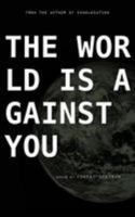The World is Against You 1542716519 Book Cover