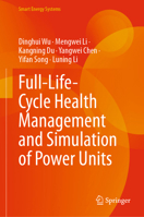 Full-Life-Cycle Health Management and Simulation of Power Units (Smart Energy Systems) 9819594332 Book Cover