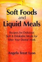 Soft Foods and Liquid Meals: for After Your Dental Work 1985839172 Book Cover